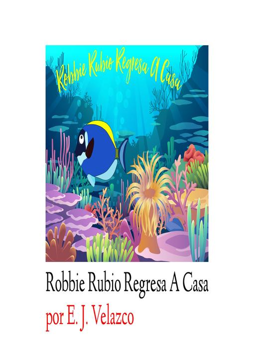 Title details for Robbie Rubio Regresa a Casa by E. J. Velazco - Available